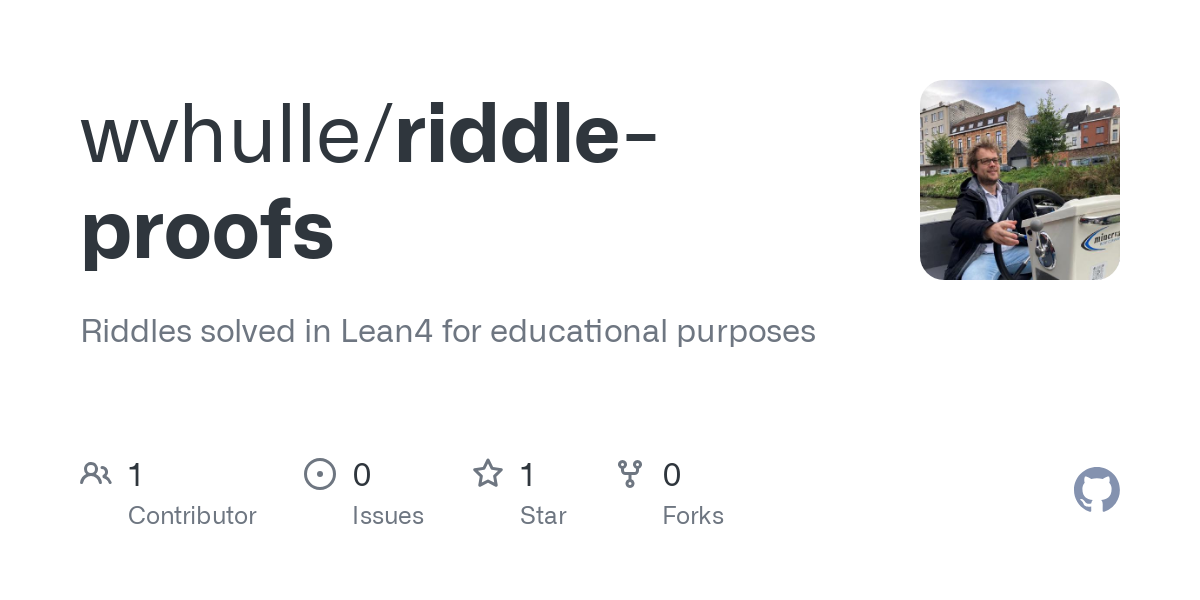 Thumbnail of GitHub - wvhulle/riddle-proofs: Riddles solved in Lean4 for educational purposes