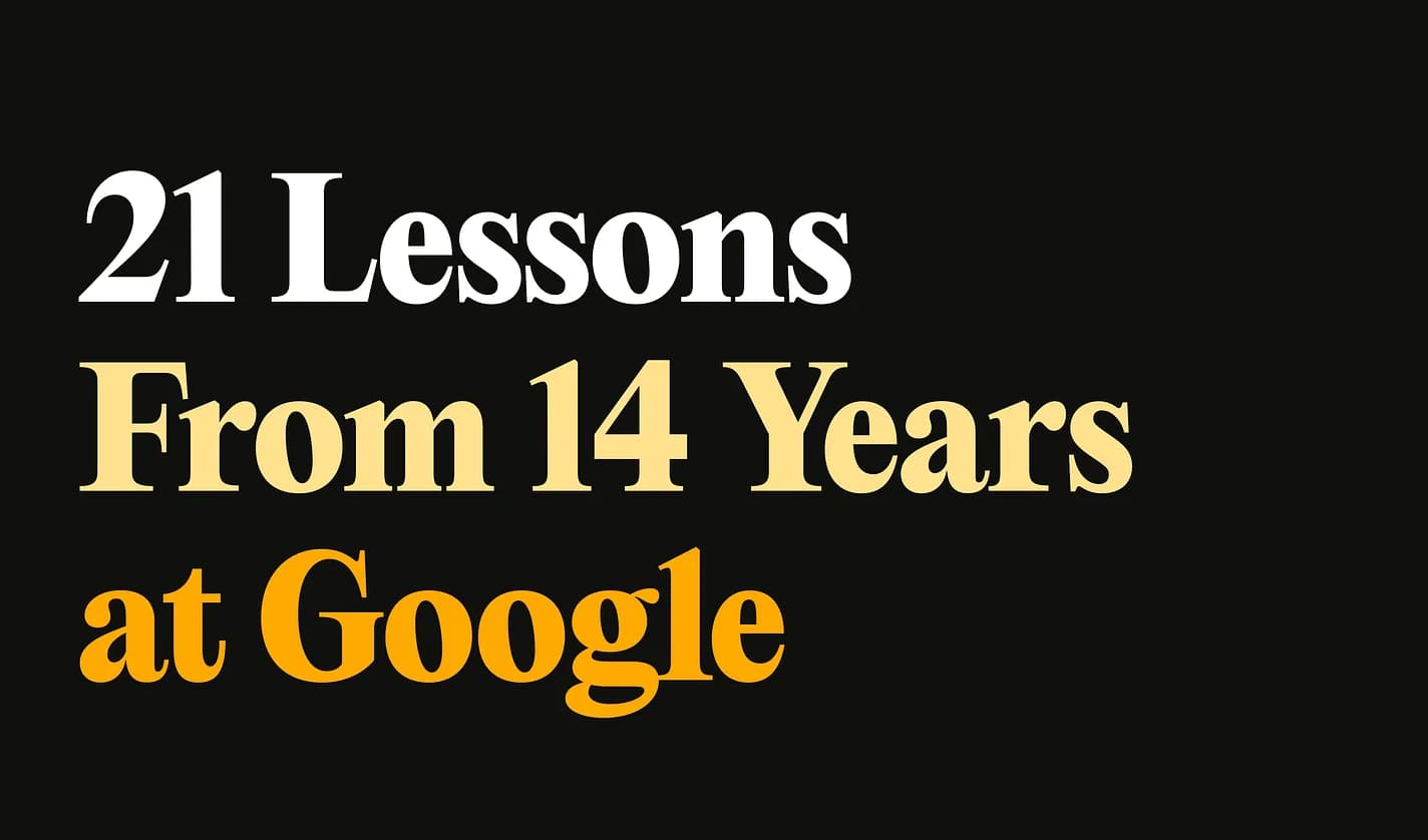 Thumbnail of 21 Lessons From 14 Years at Google