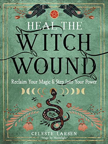 Cover of Heal the Witch Wound: Reclaim Your Magic and Step Into Your Power
