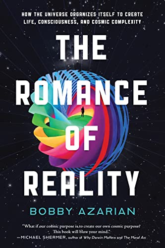 Cover of The Romance of Reality: How the Universe Organizes Itself to Create Life, Consciousness, and Cosmic Complexity