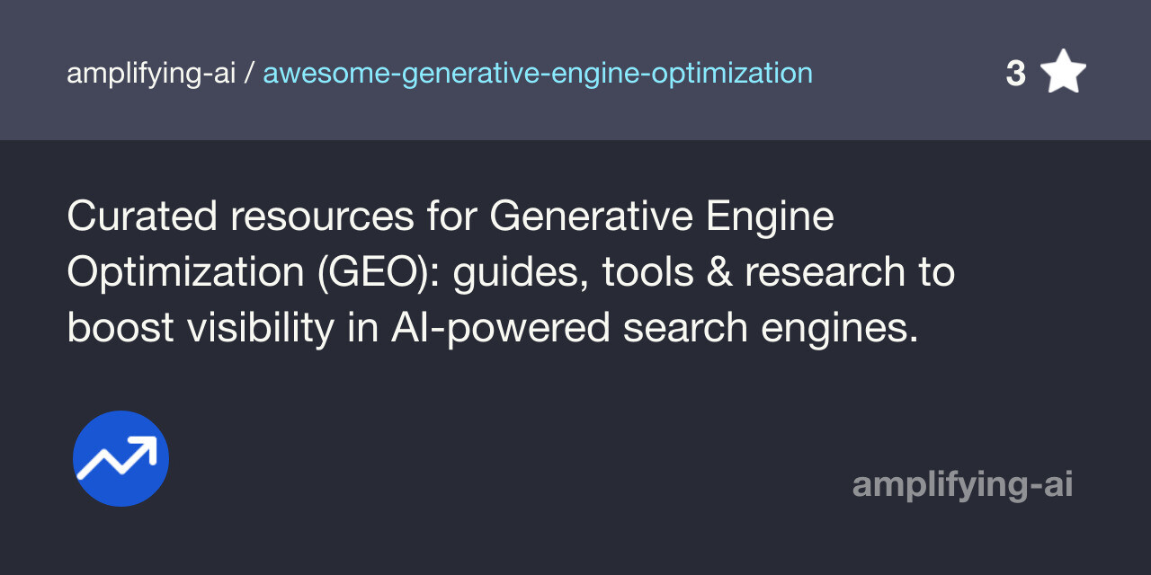 Thumbnail of GitHub - amplifying-ai/awesome-generative-engine-optimization: A curated guide to Generative Engine Optimization (GEO) resources: guides, tools & research to boost visibility in AI-powered search engines.