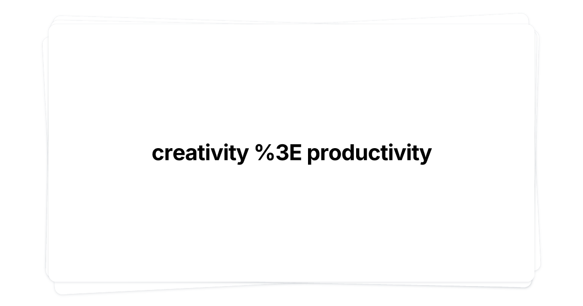 Thumbnail of creativity > productivity