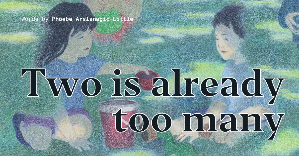 Thumbnail of Two is already too many - Works in Progress Magazine