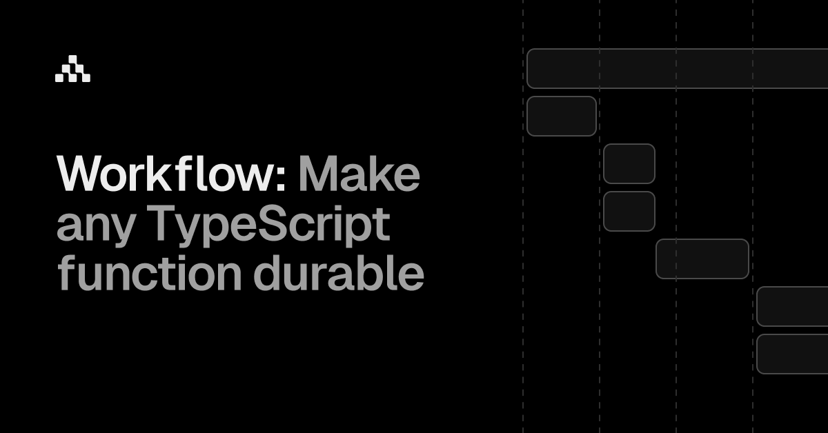 Thumbnail of Workflow DevKit - Make any TypeScript Function Durable