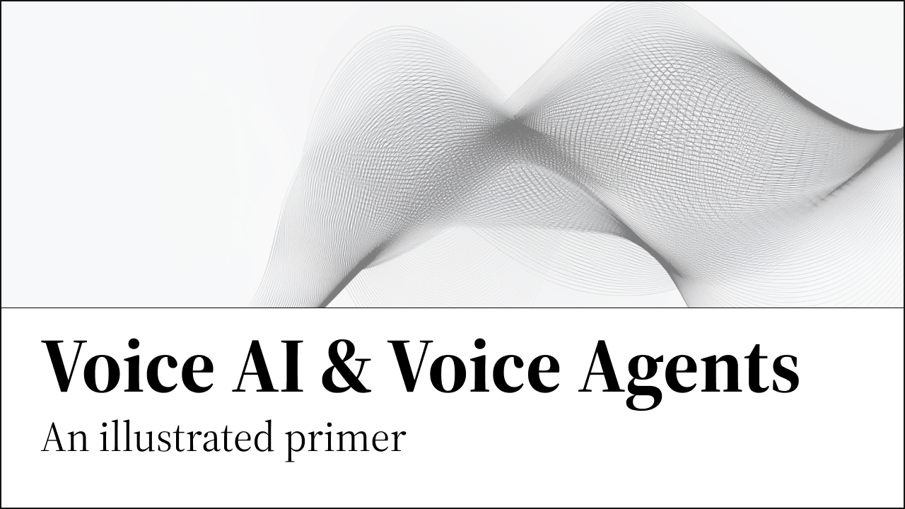 Thumbnail of Voice AI & Voice Agents | An Illustrated Primer