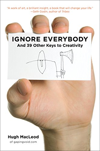 Cover of Ignore Everybody: and 39 Other Keys to Creativity