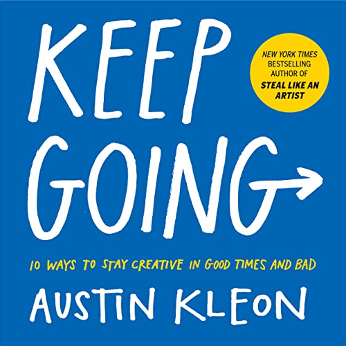 Cover of Keep Going: 10 Ways to Stay Creative in Good Times and Bad (Austin Kleon)