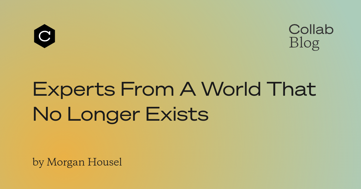 Thumbnail of Experts From a World That No Longer Exists · Collaborative Fund
