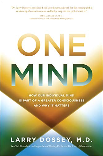 Cover of One Mind: How Our Individual Mind is Part of a Greater Consciousness and Why it Matters