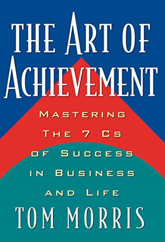 Cover of The Art of Achievement: Mastering The 7 Cs of Success in Business and Life