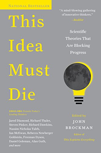 Cover of This Idea Must Die: Scientific Theories That Are Blocking Progress (Edge Question)