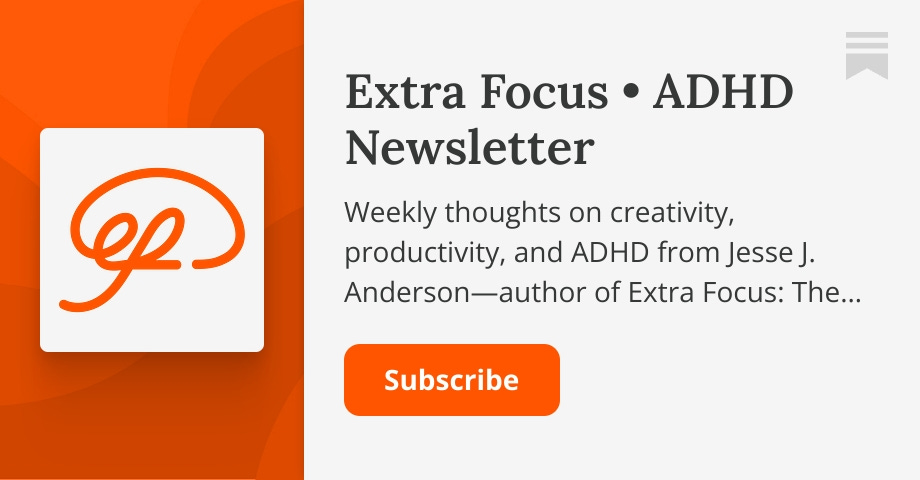 Thumbnail of Extra Focus • ADHD Newsletter | Jesse J. Anderson | Substack