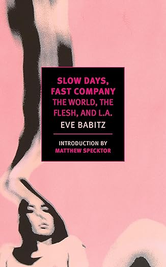 Cover of Slow Days, Fast Company: The World, the Flesh, and L.A.