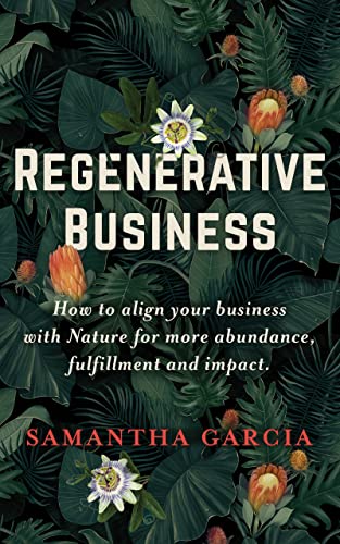 Cover of Regenerative Business: How to Align Your Business with Nature for More Abundance, Fulfillment, and Impact
