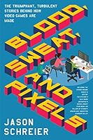 Cover of Blood, Sweat, and Pixels