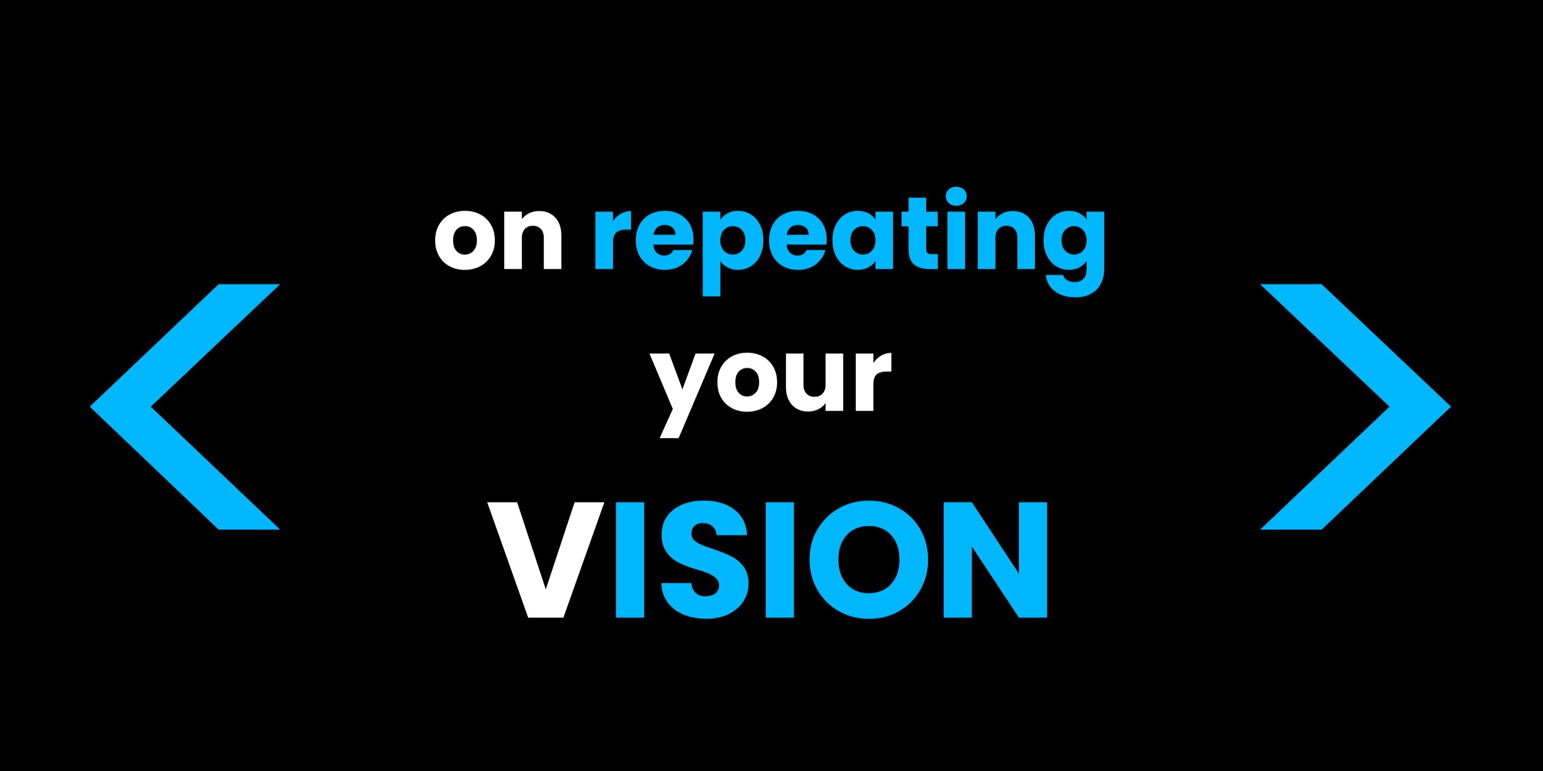 Thumbnail of Never Stop Repeating Your Vision