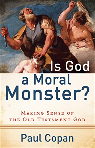 Cover of Is God a Moral Monster?: Making Sense of the Old Testament God