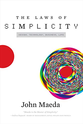 Cover of The Laws of Simplicity (Simplicity: Design, Technology, Business, Life)
