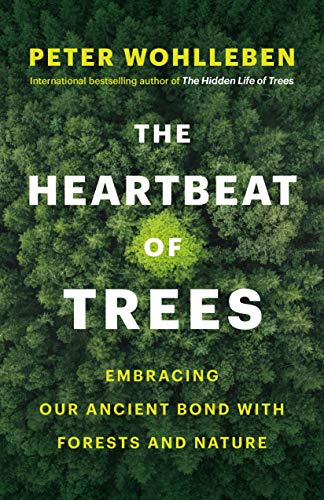 Cover of The Heartbeat of Trees: Embracing Our Ancient Bond with Forests and Nature