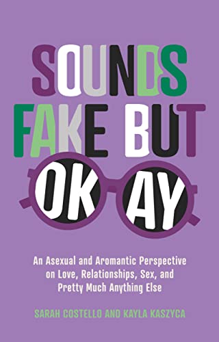 Cover of Sounds Fake But Okay: An Asexual and Aromantic Perspect…