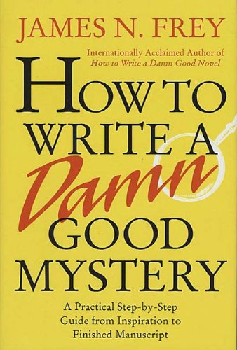 Cover of How to Write a Damn Good Mystery: A Practical Step-by-Step Guide from Inspiration to Finished Manuscript