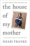 Cover of The House of My Mother: A Daughter's Quest for Freedom