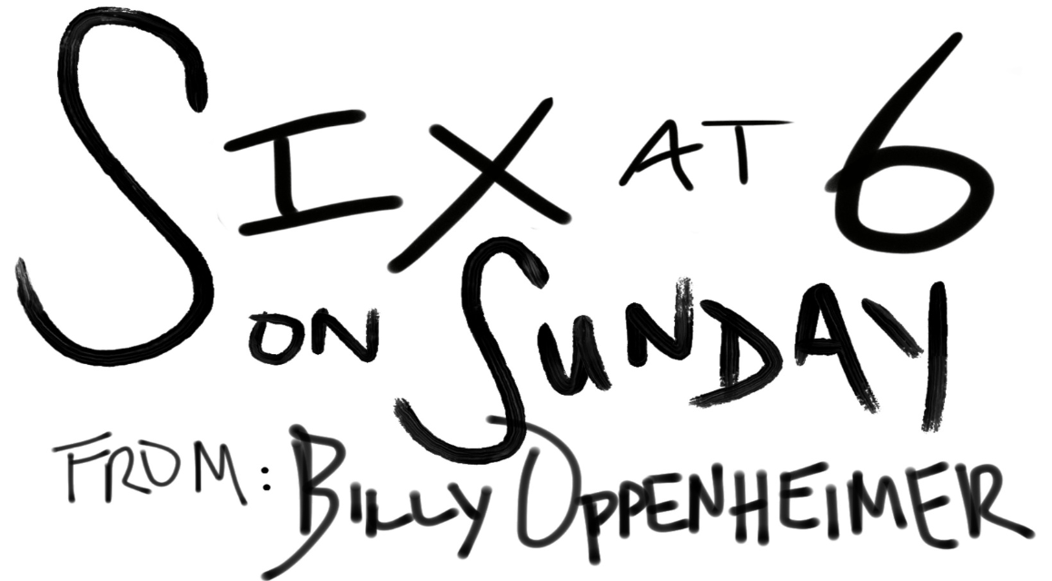 Thumbnail of SIX at 6: Lowering The Stakes, Bad Poetry, Coal Miners, What’s The Big Deal?, The Down-Up Theory, and Premeditated Resentments - Billy Oppenheimer