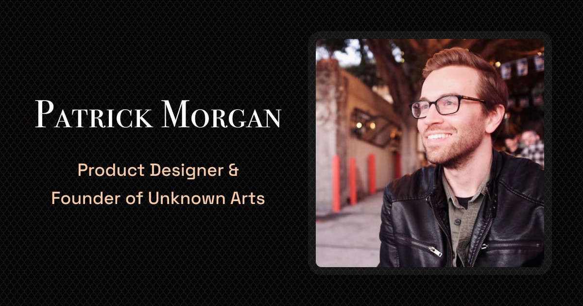 Thumbnail of Patrick Morgan | Product Designer & Founder of Unknown Arts