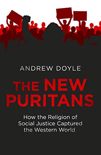 Cover of The New Puritans: How the Religion of Social Justice Captured the Western World
