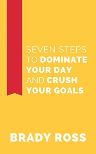 Cover of Seven Steps to Dominate Your Day and Crush Your Goals