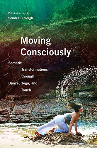 Cover of Moving Consciously: Somatic Transformations through Dance, Yoga, and Touch