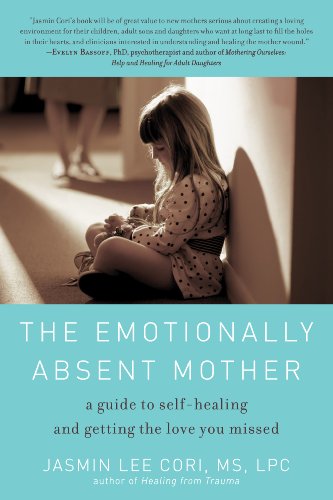 Cover of The Emotionally Absent Mother: A Guide to Self-Healing and Getting the Love You Missed