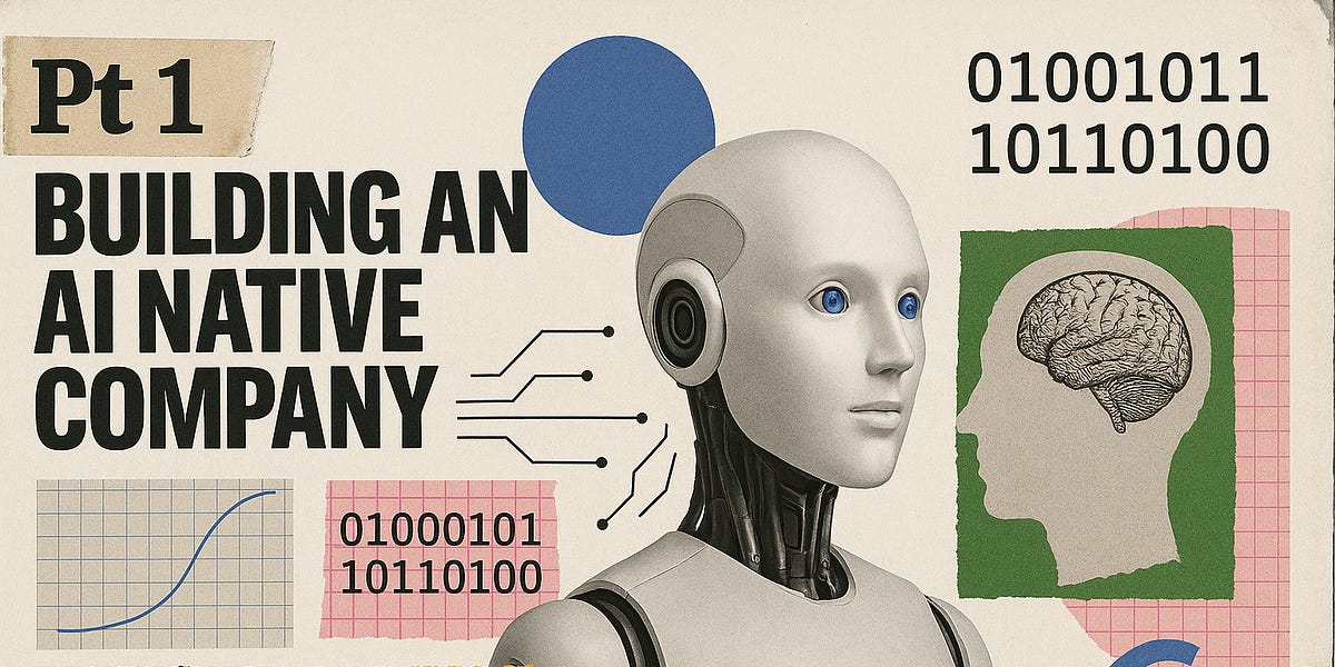 Thumbnail of Pt 1: Building an AI Native Company