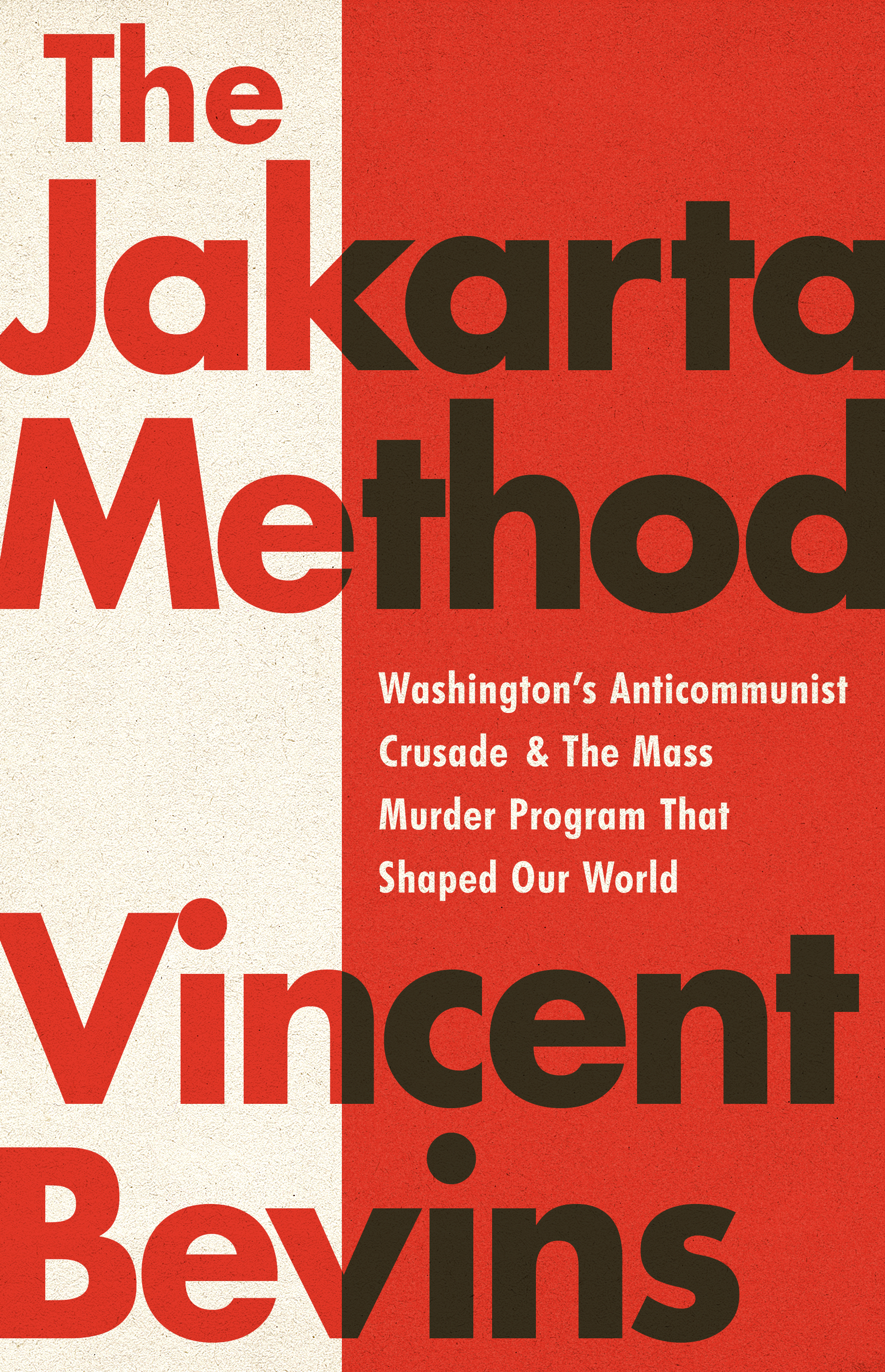 Cover of The Jakarta Method: Washington's Anticommunist Crusade …