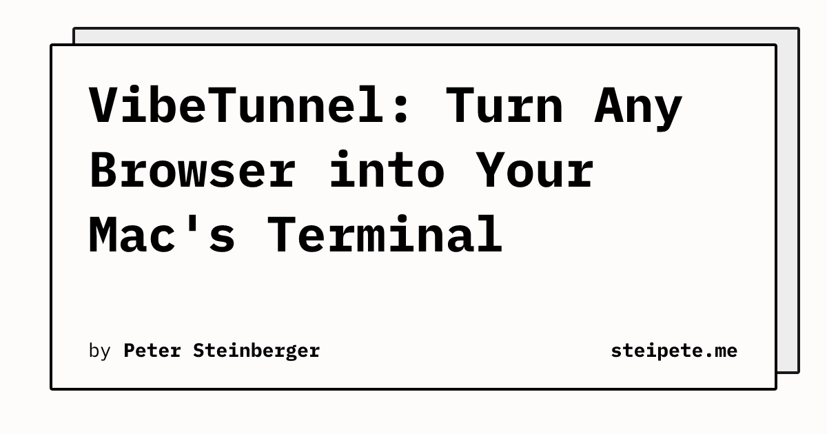 Thumbnail of VibeTunnel: Turn Any Browser into Your Mac's Terminal | Peter Steinberger