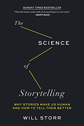 Cover of The Science of Storytelling: Why Stories Make Us Human and How to Tell Them Better