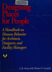 Thumbnail of Designing places for people : a handbook on human behavior for architects, designers, and facility managers : Deasy, C. M : Free Download, Borrow, and Streaming : Internet Archive