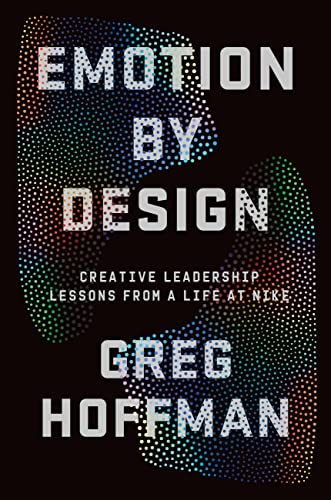 Cover of Emotion By Design: Creative Leadership Lessons from a Life at Nike