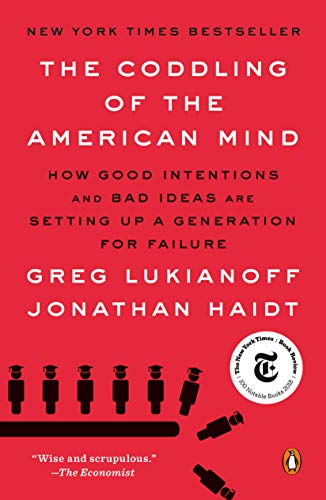 Cover of The Coddling of the American Mind: How Good Intentions and Bad Ideas Are Setting Up a Generation for Failure