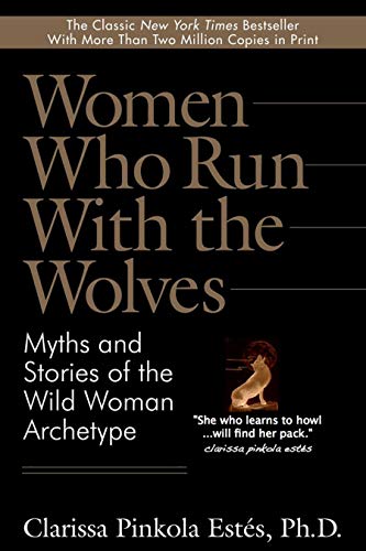 Cover of Women Who Run With the Wolves: Myths and Stories of the Wild Woman Archetype