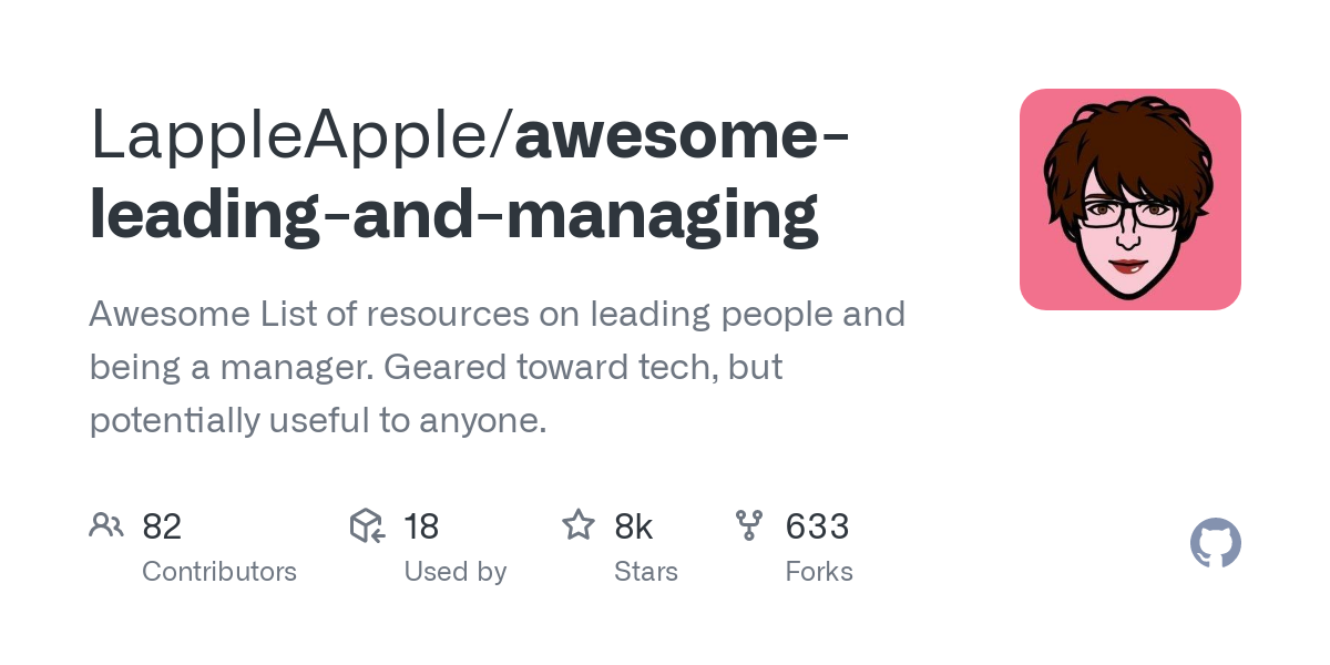 Thumbnail of GitHub - LappleApple/awesome-leading-and-managing: Awesome List of resources on leading people and being a manager. Geared toward tech, but potentially useful to anyone.