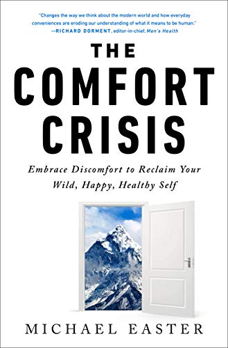 Cover of The Comfort Crisis: Embrace Discomfort To Reclaim Your Wild, Happy, Healthy Self