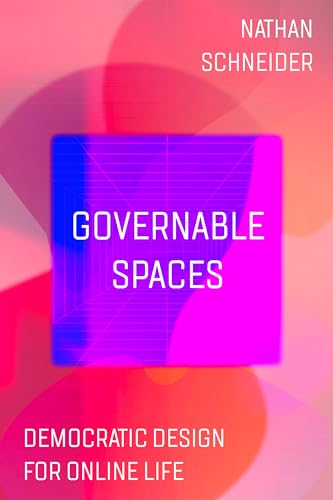 Cover of Governable Spaces: Democratic Design for Online Life