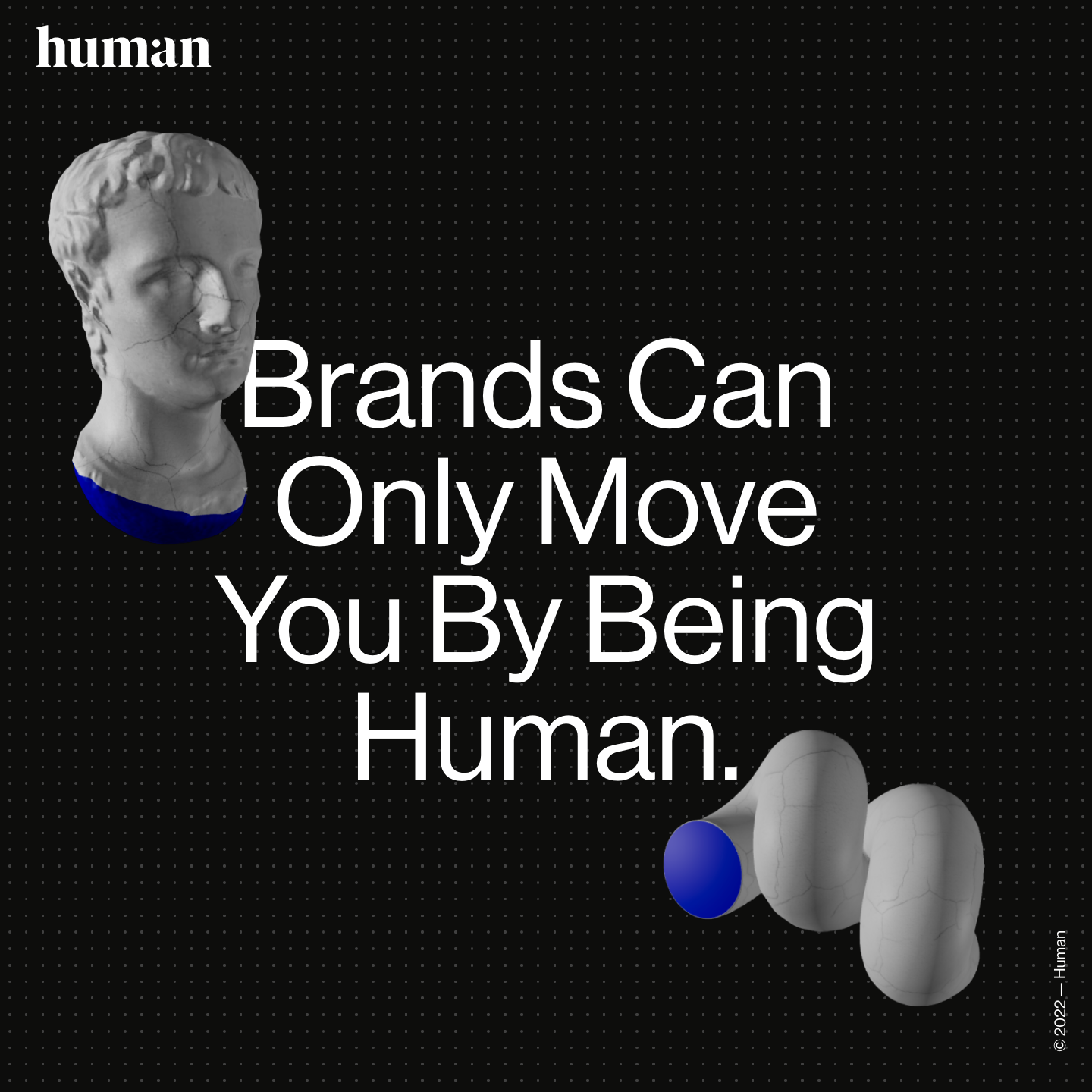 Thumbnail of Human | Brands can only move you by being human.