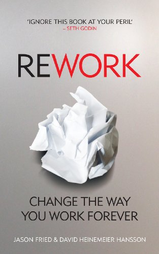 Cover of ReWork: Change the Way You Work Forever