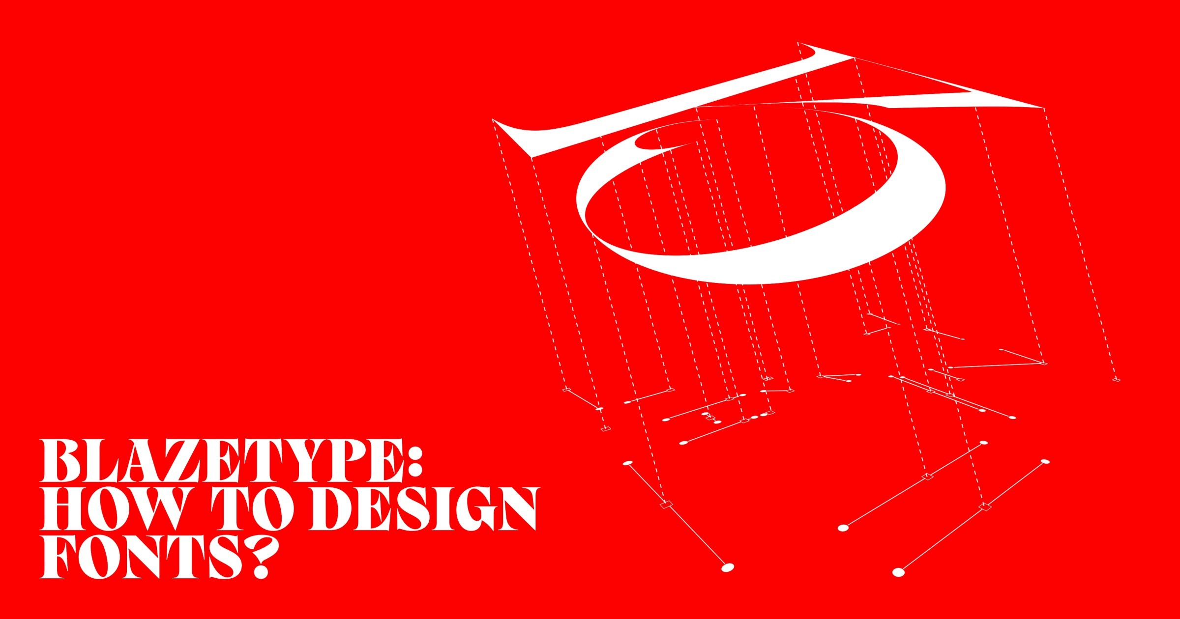 Thumbnail of Blaze Type — How To Design Fonts?