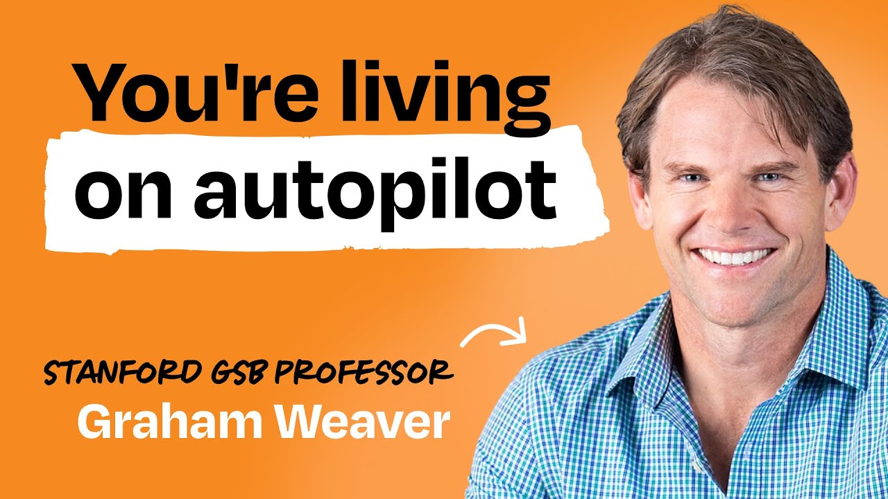 Thumbnail of How to break out of autopilot and create the life you want | Graham Weaver (Stanford GSB professor)