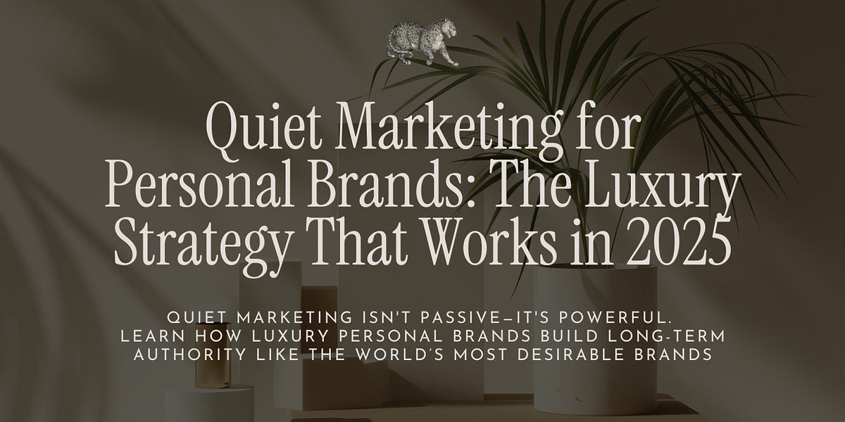Thumbnail of Quiet Marketing for Personal Brands: The Strategy Luxury Brands Are Built On