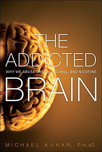 Cover of The Addicted Brain: Why We Abuse Drugs, Alcohol, and Nicotine