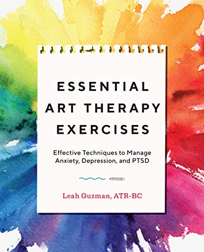 Cover of Essential Art Therapy Exercises: Effective Techniques to Manage Anxiety, Depression, and PTSD